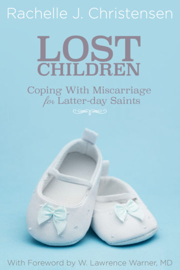 Lost Children: Coping with Miscarriage for Latter-day Saints