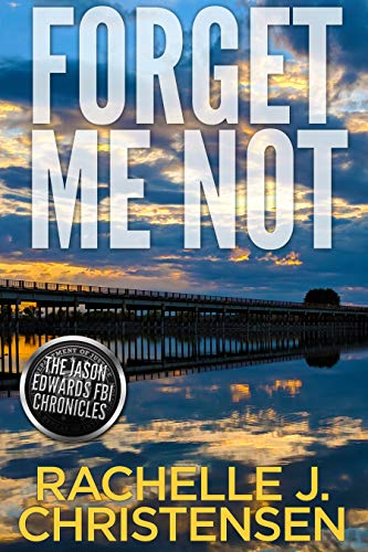 Forget Me Not (The Jason Edwards FBI Chronicles, Book 3)